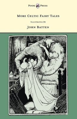 More Celtic Fairy Tales - Illustrated by John D. Batten - Jacobs, Joseph