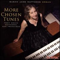 More Chosen Tunes: From Grace Cathedral San Francisco - Susan Jane Matthews (organ)