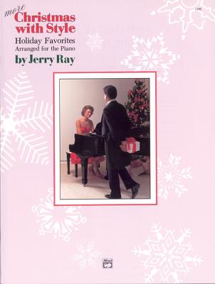 More Christmas with Style: Holiday Favorites Arranged for the Piano - Ray, Jerry