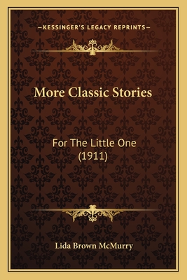 More Classic Stories: For The Little One (1911) - McMurry, Lida Brown