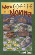 More Coffee with Nonna: Stories of My Italian Grandmother