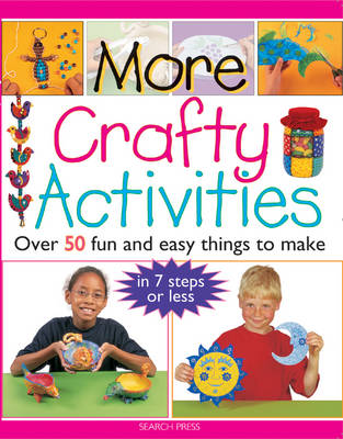 More Crafty Activities: Over 50 Fun and Easy Things to Make - Balchin, Judy, and Speechley, Greta, and Powell, Michelle