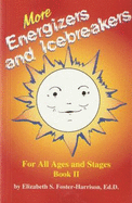 More Energizers and Icebreakers for All Ages and Stages - Foster-Harrison, Elizabeth S, and Sorenson, Don L (Editor)