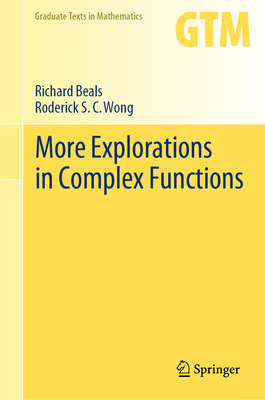 More Explorations in Complex Functions - Beals, Richard, and Wong, Roderick S C