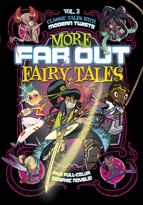 More Far Out Fairy Tales: Five Full-Color Graphic Novels - Rayo, Alberto