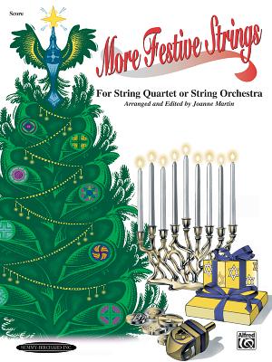 More Festive Strings for String Quartet or String Orchestra: Score - Martin, Joanne, Dr., PhD