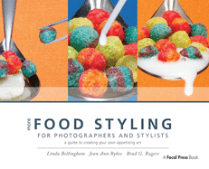 More Food Styling for Photographers & Stylists: A guide to creating your own appetizing art