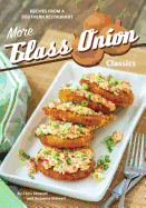 More Glass Onion Classics: Recipes from a Southern Restaurant