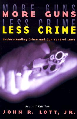 More Guns, Less Crime: Understanding Crime and Gun-Control Laws - Lott, John R