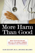 More Harm Than Good: What Your Doctor May Not Tell You about Common Treatments and Procedures