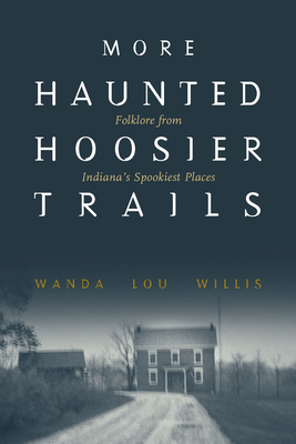 More Haunted Hoosier Trails - Willis, Wanda Lou