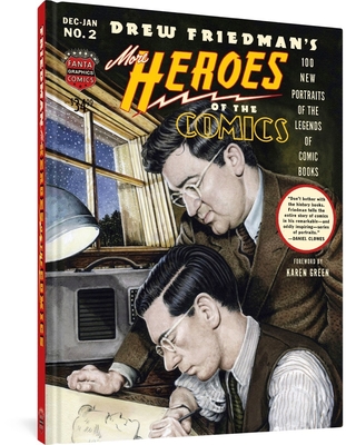 More Heroes of the Comics: Portraits of the Legends of Comic Books - Friedman, Drew
