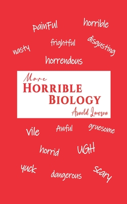 More Horrible Biology - Lawson, Arnold