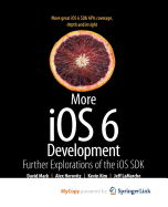 More IOS 6 Development: Further Explorations of the IOS SDK