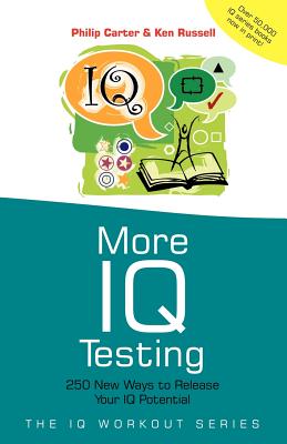More IQ Testing: 250 New Ways to Release Your IQ Potential - Carter, Philip, and Russell, Ken