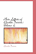 More Letters of Charles Darwin: Volume 2