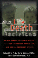 More Life and Death Decisions: Help in Making Tough Choices about Care for the Elderly, Euthanasia, and Medical Treatment Options