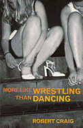 More Like Wrestling Than Dancing