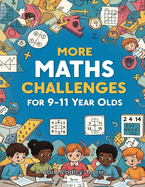 More Maths Challenges: for 9-11 Year Olds