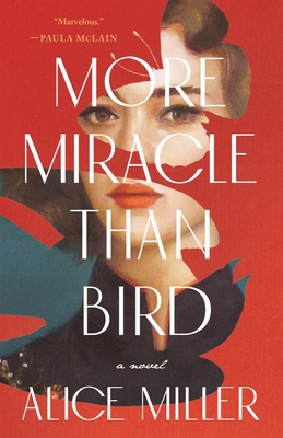 More Miracle Than Bird - Miller, Alice