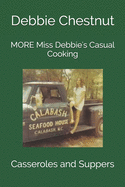 MORE Miss Debbie's Casual Cooking: Casseroles and Suppers