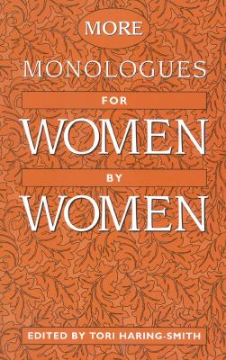 More Monologues for Women, by Women - Haring-Smith, Tori (Editor)