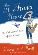 More More France Please: The Little Lusts and Secrets of Life in France