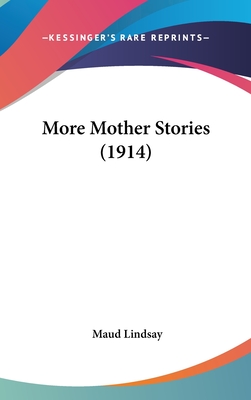 More Mother Stories (1914) - Lindsay, Maud