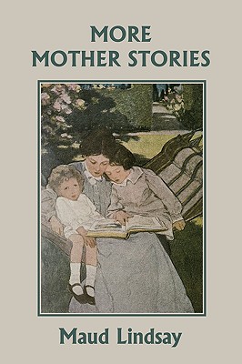 More Mother Stories (Yesterday's Classics) - Lindsay, Maud