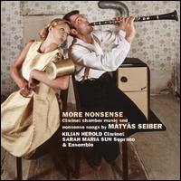 More Nonsense: Clarinet chamber music and nonsense songs by Mtys Seiber - Andrea Bergmann (bassoon); Anton Hollich (clarinet); Carsten Linck (guitar); Felix Borel (violin);...
