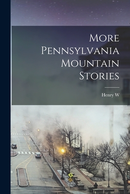 More Pennsylvania Mountain Stories - Shoemaker, Henry W B 1880