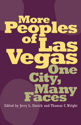 More Peoples of Las Vegas: One City, Many Faces - Simich, Jerry L (Editor), and Wright, Thomas C (Editor)
