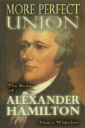 More Perfect Union: The Story of Alexander Hamilton