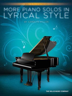 More Piano Solos in Lyrical Style: Early to Mid-Intermediate Level - Miller, Carolyn (Composer)