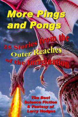 More Pings and Pongs: The Best Science Fiction & Fantasy of Larry Hodges - Hodges, Larry