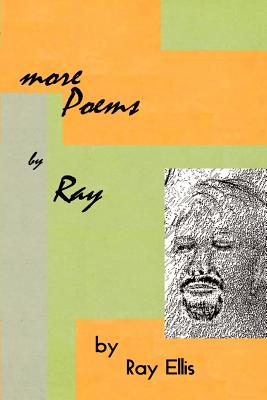 More Poems by Ray - Ellis, Ray