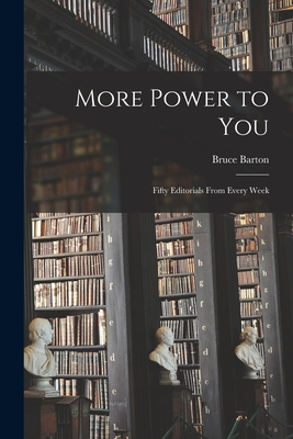 More Power to You: Fifty Editorials From Every Week - Barton, Bruce