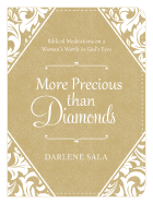 More Precious Than Diamonds: Biblical Meditations on a Woman's Worth in God's Eyes