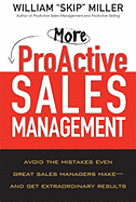 More Proactive Sales Management: Avoid the Mistakes Even Great Sales Managers Make -- And Get Extraordinary Results