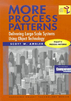More Process Patterns: Delivering Large-Scale Systems Using Object Technology - Ambler, Scott W.