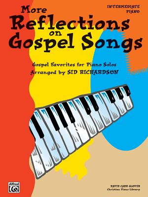 More Reflections on Gospel Songs: Piano Solo Arrangements of Gospel Favorites - Richardson, Sid