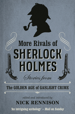 More Rivals of Sherlock Holmes - Rennison, Nick (Editor)