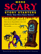 More Scary Story Starters: Write Your Own Scary Stories!