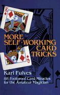 More Self-Working Card Tricks: 88 Foolproof Card Miracles for the Amateur Magician