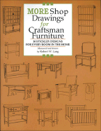 More Shop Drawings for Craftsman Furniture: 30 Stickley Designs for Every Room in the Home - Lang, Robert W, and W Lang, Robert