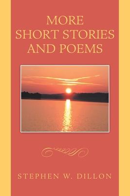 More Short Stories and Poems - Dillon, Stephen W