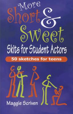 More Short & Sweet Skits for Student Actors - Scriven, Maggie