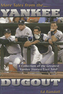 More Tales from the Yankee Dugout: A Collection of the Greatest Yankee Stories Ever Told!