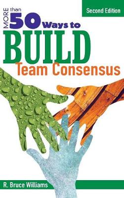 More Than 50 Ways to Build Team Consensus - Williams, R Bruce