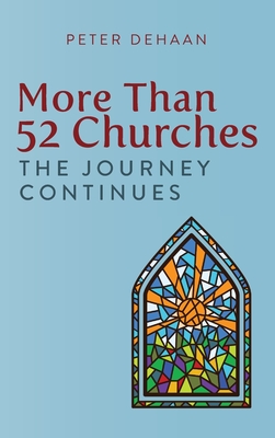 More Than 52 Churches: The Journey Continues - DeHaan, Peter